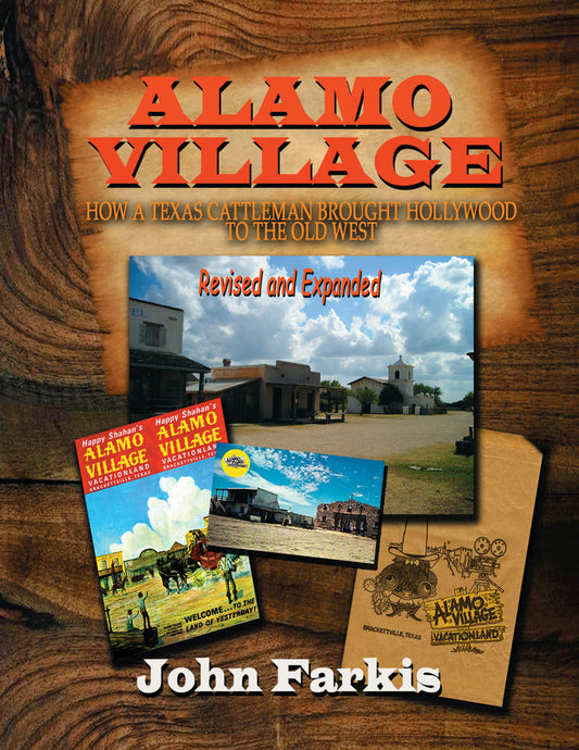 Alamo Village: How a Texas Cattleman Brought Hollywood to the Old West (paperback) - BearManor Manor