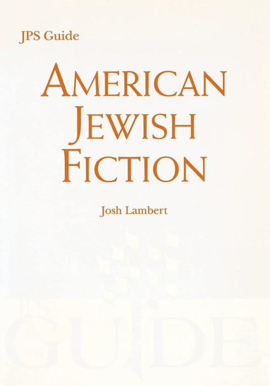 American Jewish Fiction: A JPS Guide by Josh Lambert