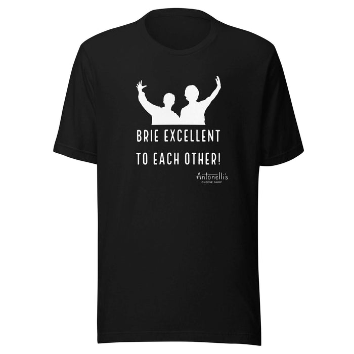 Unisex black t-shirt with "Brie Excellent To Each Other" slogan in white text, featuring two silhouettes.
