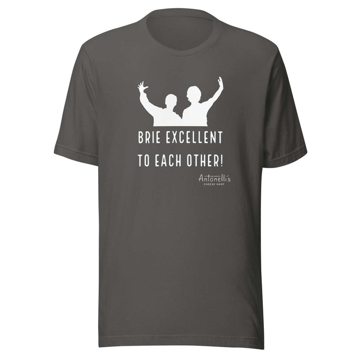 Unisex t-shirt with "Brie Excellent To Each Other" graphic, soft and lightweight.