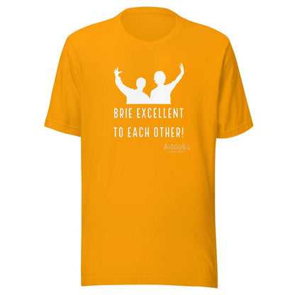 Unisex yellow t-shirt with "Brie Excellent To Each Other" graphic design.