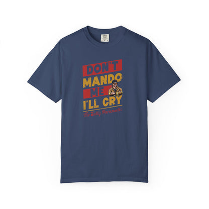 Don't Mando Me T-Shirt (Graphic on Front)