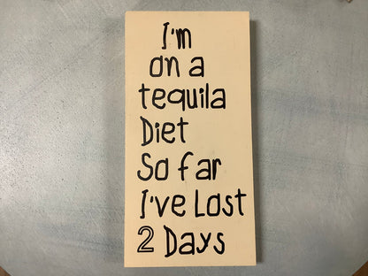 Funny wood sign - I’m on a tequila diet