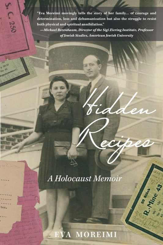Hidden Recipes: A Holocaust Memoir by Eva Moreimi