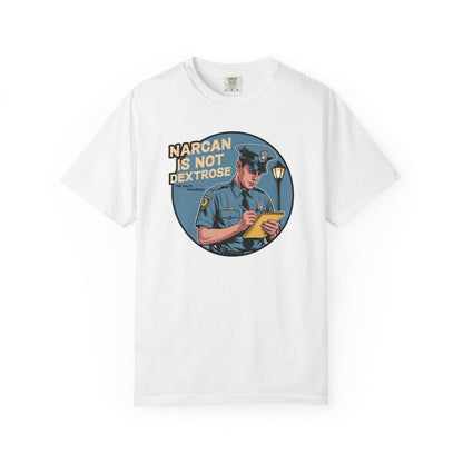 Narcan is Not Dextrose T-Shirt