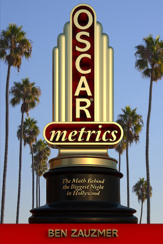 OSCARMETRICS: THE MATH BEHIND THE BIGGEST NIGHT IN HOLLYWOOD (HARDCOVER EDITION) by Ben Zauzmer - BearManor Manor