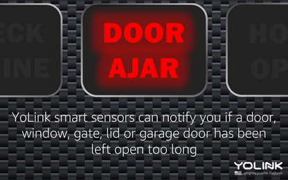 yolink smart sensors can notify you if a door, window, gate, lid, or garage door has been left open too long