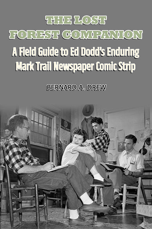 The Lost Forest Companion - A Field Guide to Ed Dodd's Enduring Mark Trail Newspaper Comic Strip
