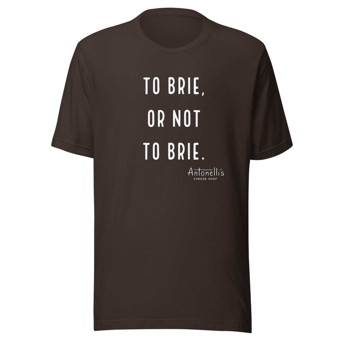 Unisex t-shirt with "To Brie or Not To Brie" slogan in black color.