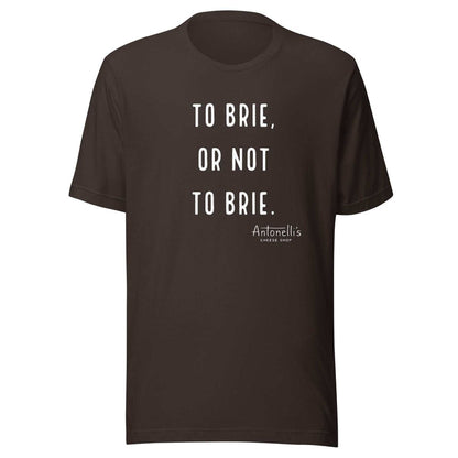 Unisex t-shirt with "To Brie or Not To Brie" slogan in black color.