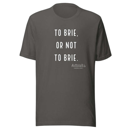 "To Brie or Not To Brie" unisex t-shirt, soft and lightweight fabric.