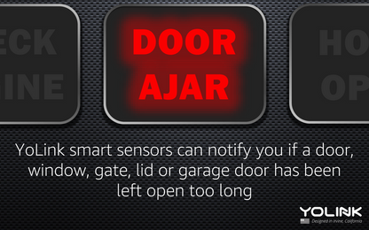 yolink smart sensors can notify you if a door, window, gate, lid or garage door has been left open too long